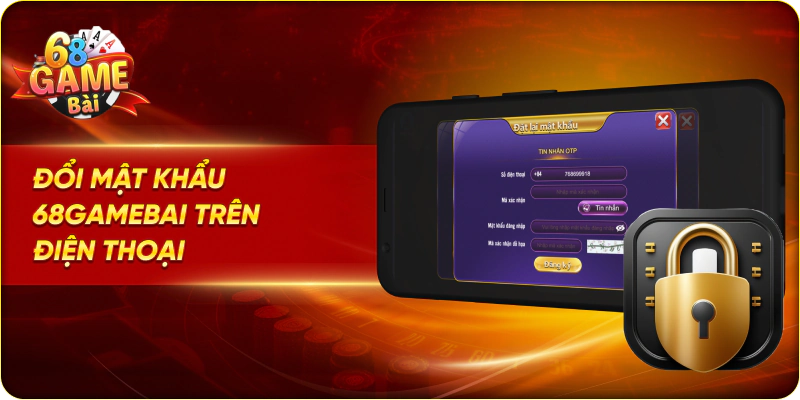 Đổi mật khẩu 68gamebai trên điện thoại