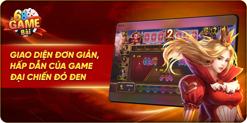 Giao diện đơn giản, hấp dẫn của game Đại chiến đỏ đen