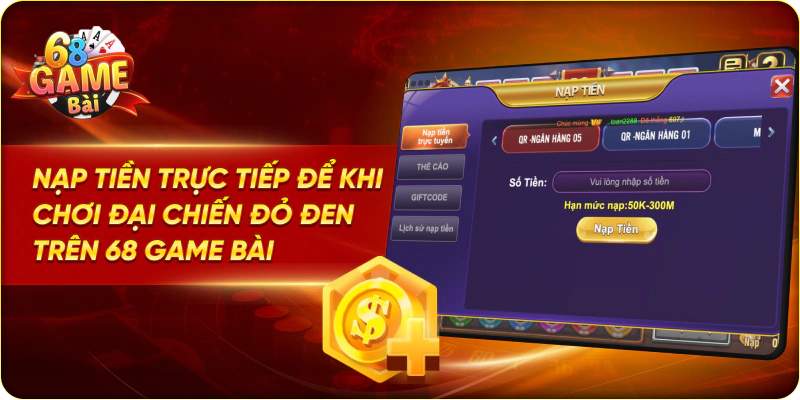 Nạp tiền trực tiếp để khi chơi Đại chiến đỏ đen trên 68 Game Bài
